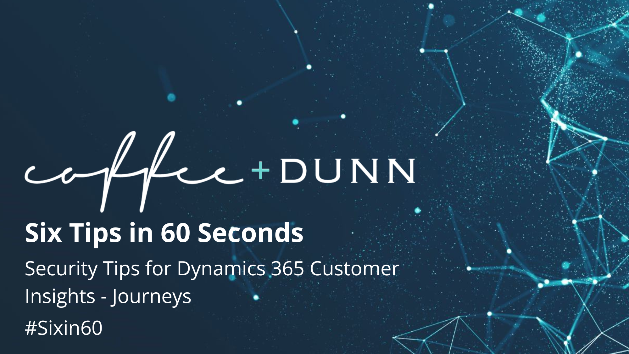 Six Tips in 60 Seconds: Security Tips for Dynamics 365 Customer ...